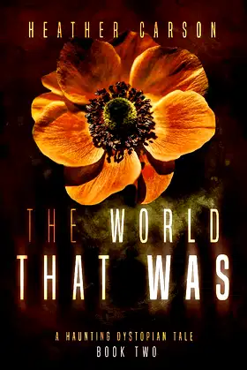The World that Was: A Haunting Dystopian Tale Book 2 poster