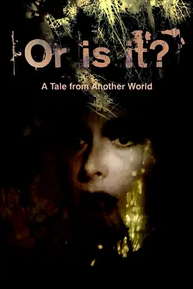 Or Is It? a Tale from Another World poster
