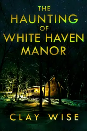 The Haunting of White Haven Manor (A Riveting Haunted House Mystery Series) poster