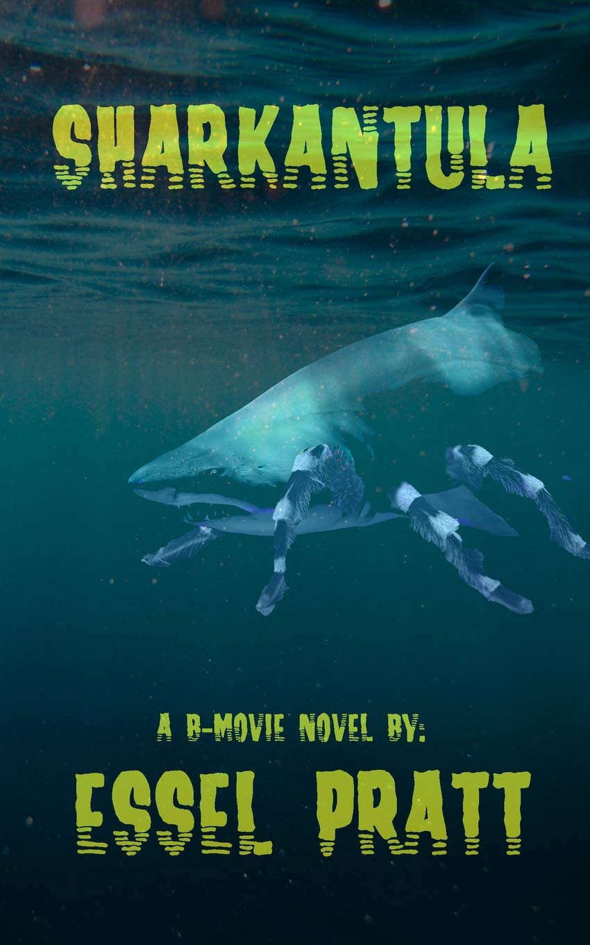 Sharkantula: Shark. Tarantula. Sharkantula. (A B-Movie Novel) poster