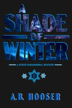 A Shade of Winter: Book One of The Perth Paranormal Series poster