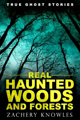 True Ghost Stories: Real Haunted Woods and Forests poster