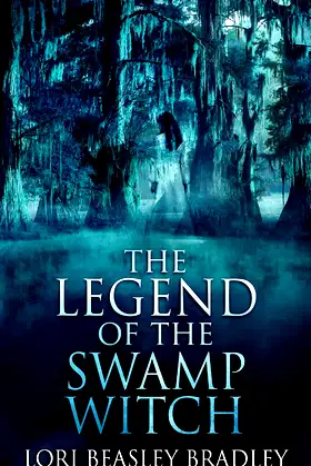 The Legend Of The Swamp Witch (Black Bayou Witch Tales) poster