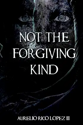 Not the Forgiving Kind (Aurelio Rico Lopez III Collection) poster