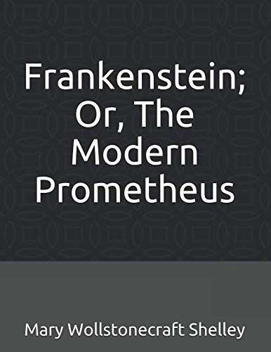 Frankenstein; Or, The Modern Prometheus: (Illustrated) poster
