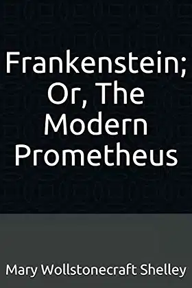 Frankenstein; Or, The Modern Prometheus: (Illustrated) poster
