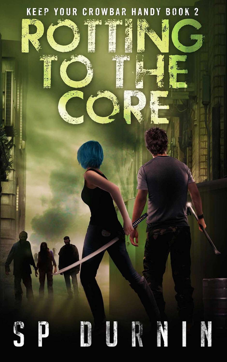 Rotting to the Core: Book Two of Keep Your Crowbar Handy (2) poster
