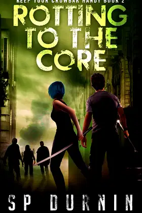 Rotting to the Core: Book Two of Keep Your Crowbar Handy (2) poster