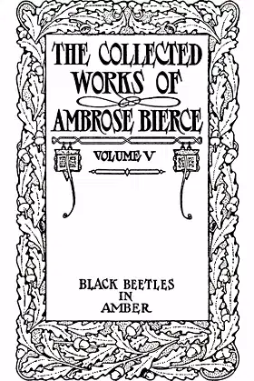 The Collected Works of Ambrose Bierce, Volume V: Black Beetles in Amber poster