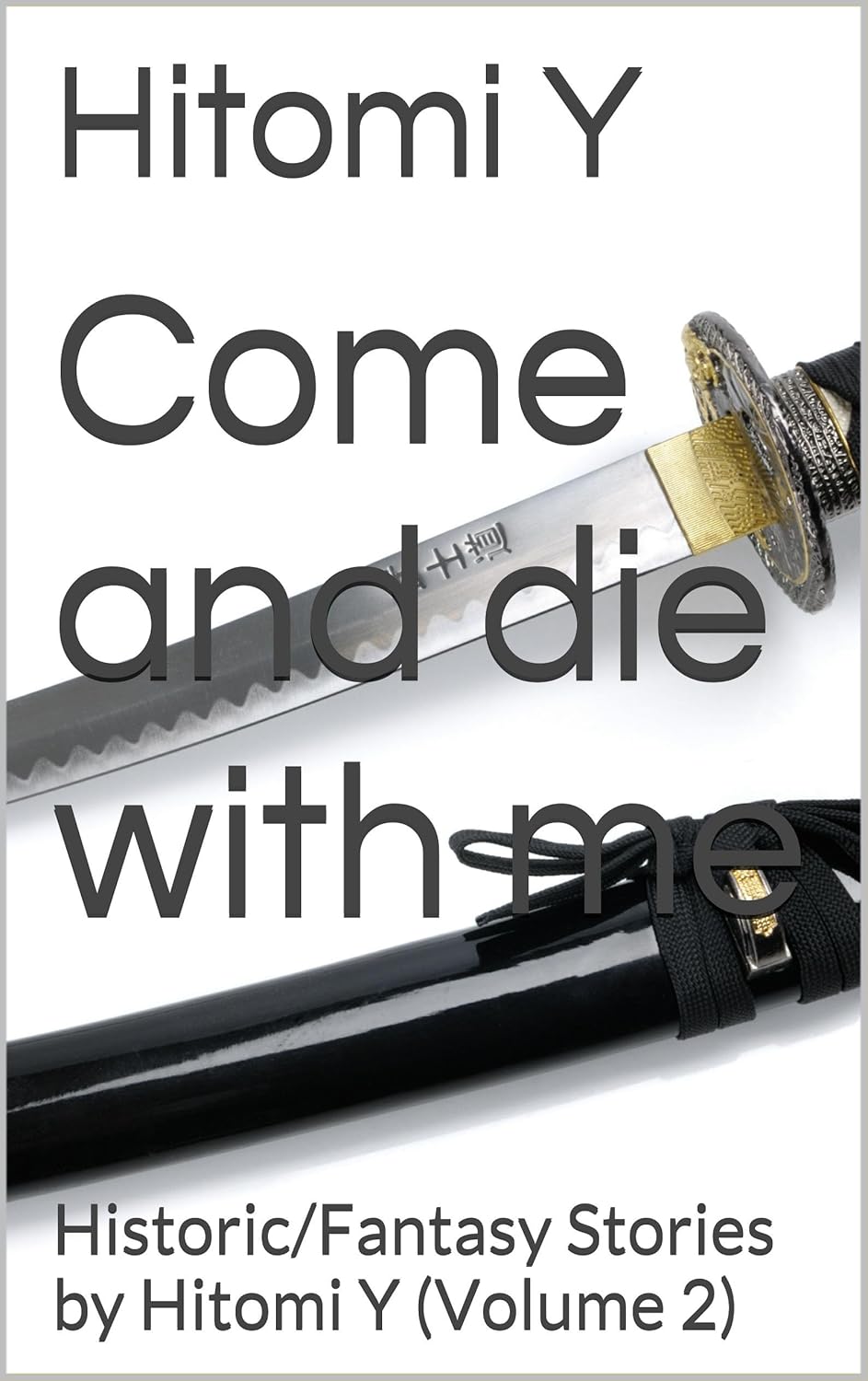 Come and die with me: Historic/Fantasy Stories by Hitomi Y (Volume 2) poster