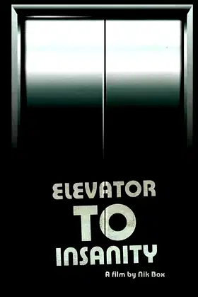 Elevator To Insanity poster