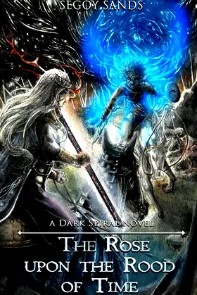 The Rose upon the Rood of Time (Dark Spiral Book 1) poster