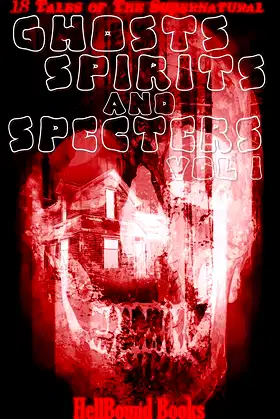 Ghosts, Spirits and Specters: Volume 1 poster