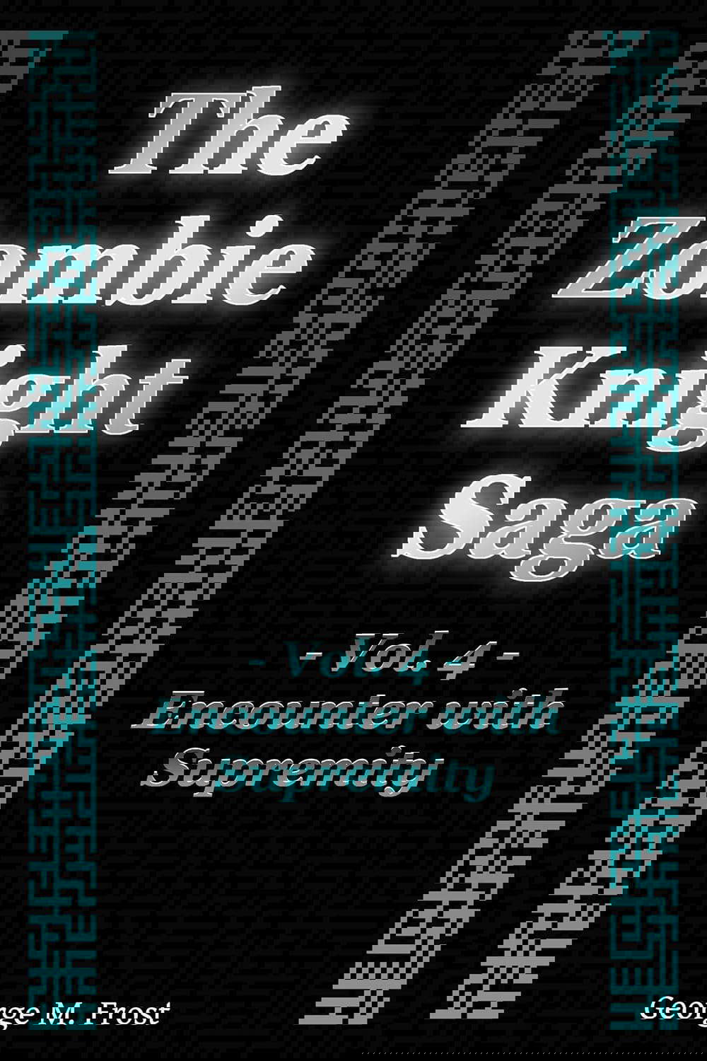 The Zombie Knight Saga - Volume Four: Encounter with Supremity poster