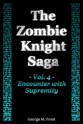 The Zombie Knight Saga - Volume Four: Encounter with Supremity poster