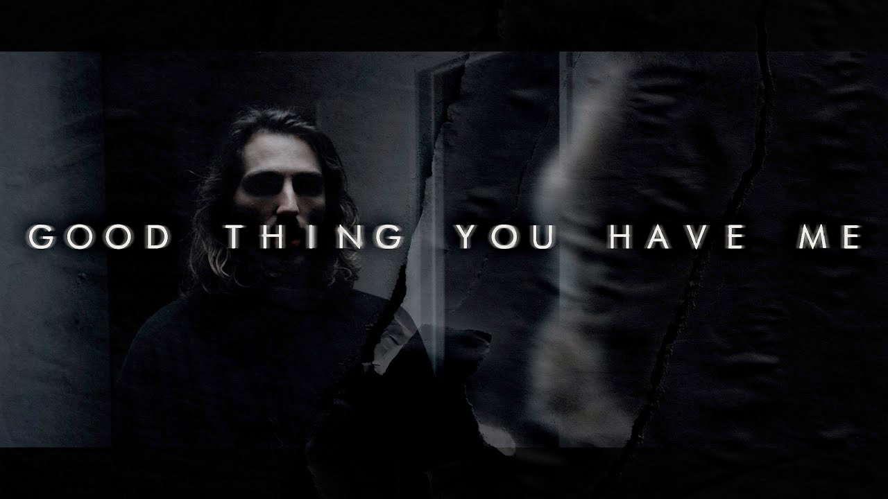 Good Thing You Have Me
