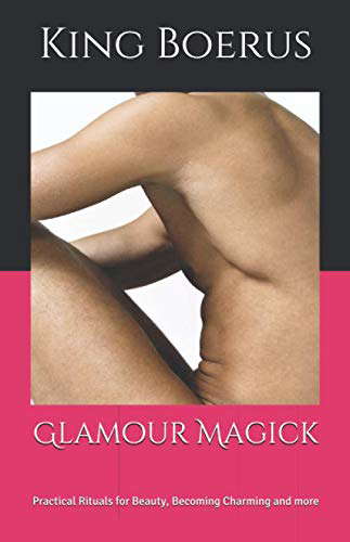 Glamour Magick: Practical Rituals for Beauty, Becoming Charming and more poster