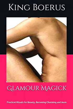 Glamour Magick: Practical Rituals for Beauty, Becoming Charming and more poster