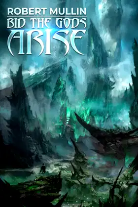 Bid the Gods Arise (The Wells of the Worlds) poster