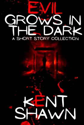 Evil Grows in the Dark: A Short Story Collection poster