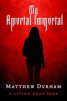 My Amortal Immortal: A Living Dead Saga poster