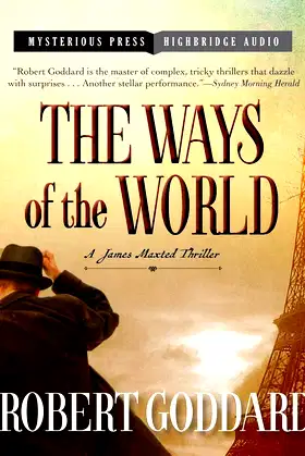 The Ways of the World: A James Maxted Thriller (The Wide World Trilogy ) poster