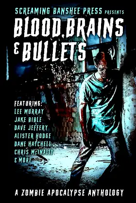 Blood, Brains & Bullets: A Zombie Apocalypse Anthology poster