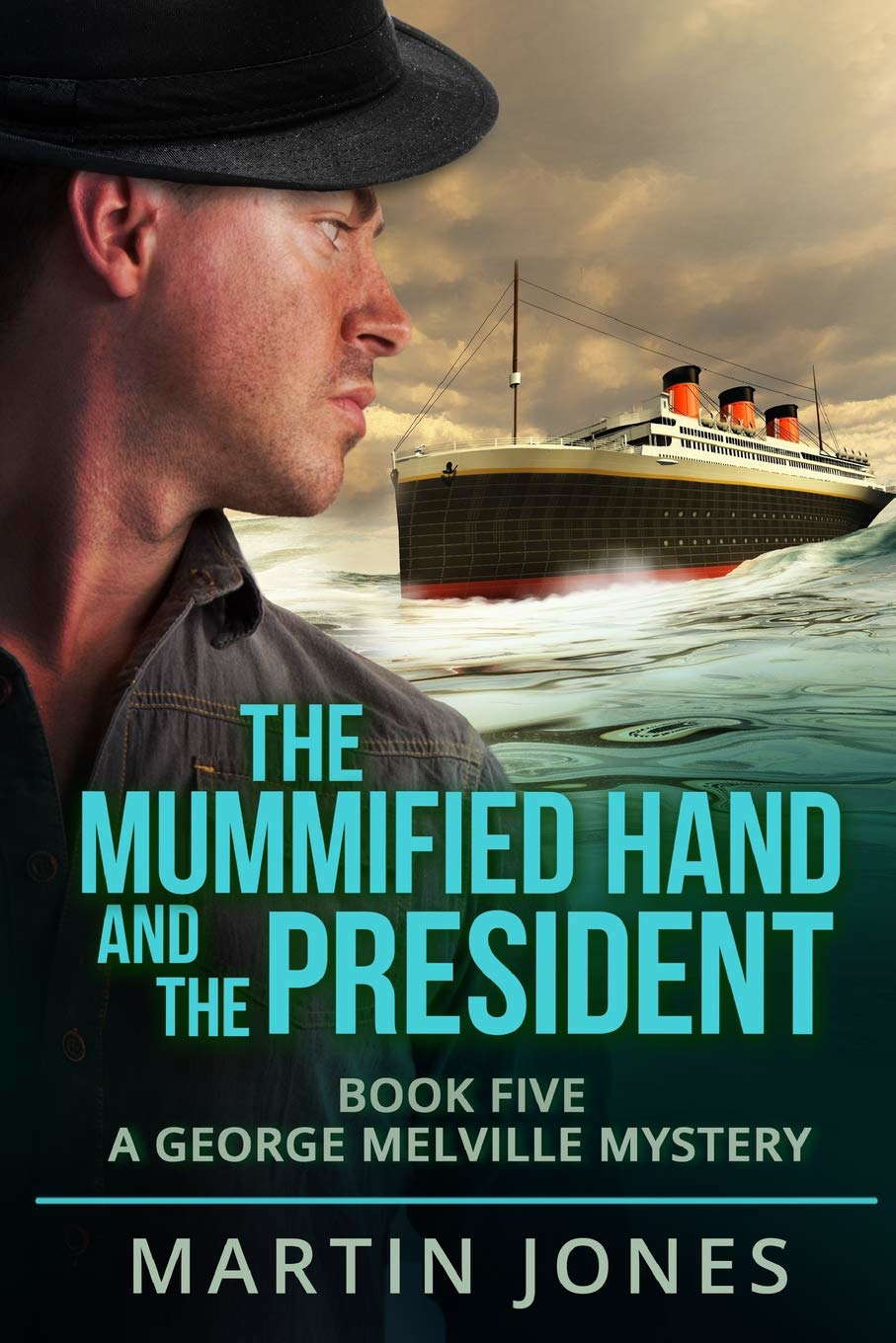 The Mummified Hand and the President: Book Five - A George Melville Mystery poster