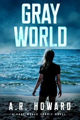 Gray World: A Gray World Zombie Novel poster
