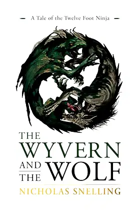 The Wyvern and the Wolf: A Tale of the Twelve Foot Ninja poster