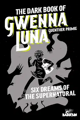 The Dark Book of Gwenna Luna: Six Dreams of the Supernatural poster