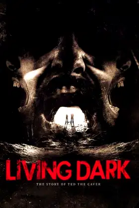 Living Dark: The Story of Ted the Caver poster