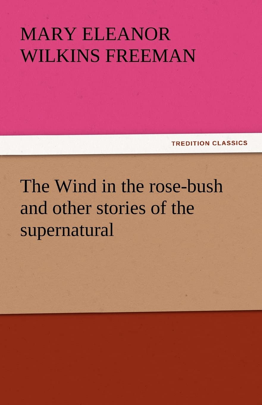 The Wind in the Rose-Bush and Other Stories of the Supernatural poster