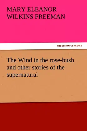 The Wind in the Rose-Bush and Other Stories of the Supernatural poster