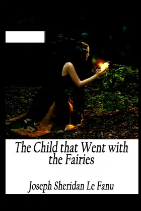 The Child That Went With The Fairies Illustrated poster