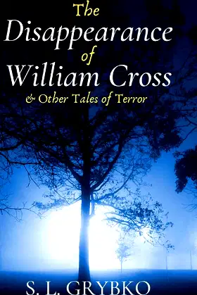 The Disappearance of William Cross and Other Tales of Terror poster
