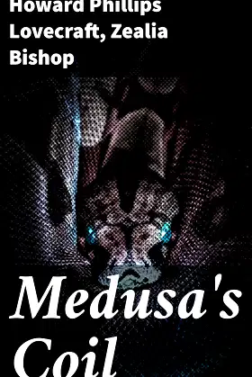 Medusa's Coil: Exploring Cosmic Horror and Supernatural Dread poster