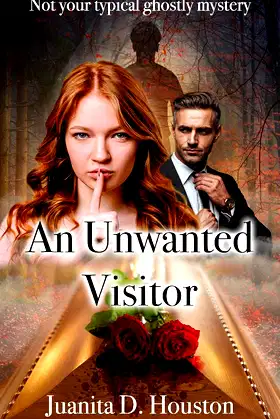 An Unwanted Visitor: Not Your Typical Ghostly Mystery poster