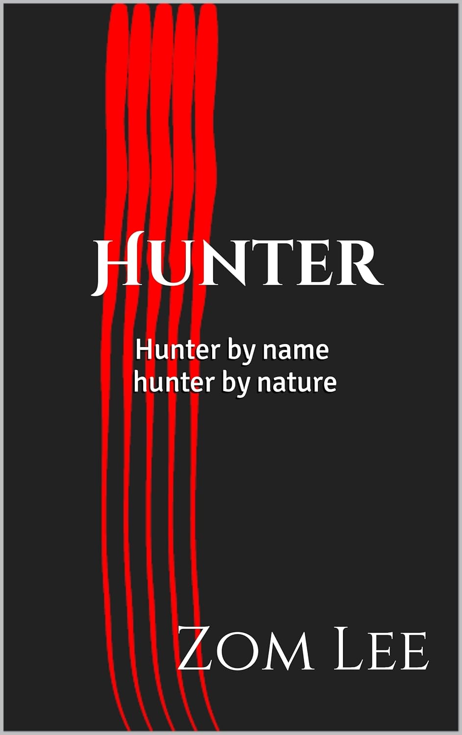 Hunter: Hunter by name Hunter by nature (Hunters Book 1) poster