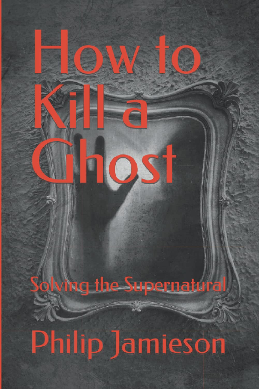 How to Kill a Ghost: Solving the Supernatural poster