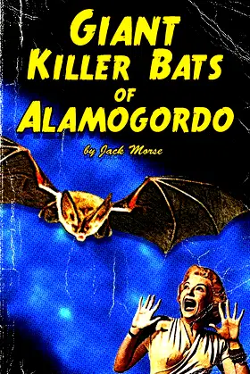 Giant Killer Bats of Alamogordo: Pulp Science Fiction & Horror poster