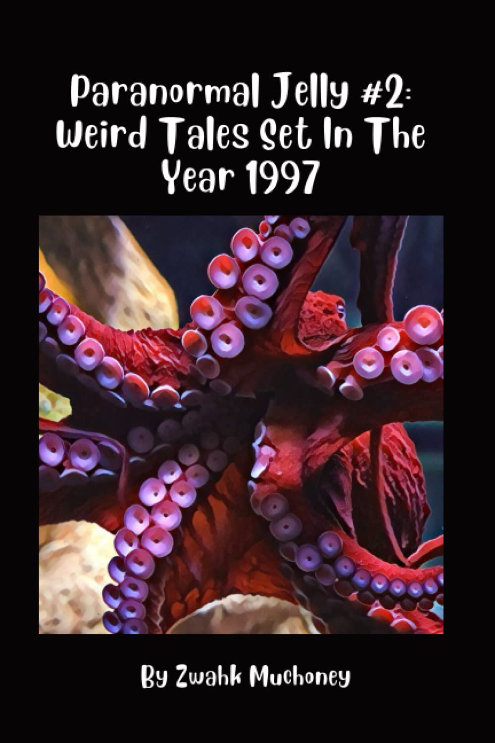 Paranormal Jelly #2: Weird Tales Set In The Year 1997 poster