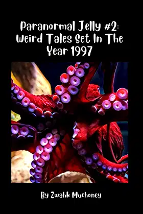Paranormal Jelly #2: Weird Tales Set In The Year 1997 poster