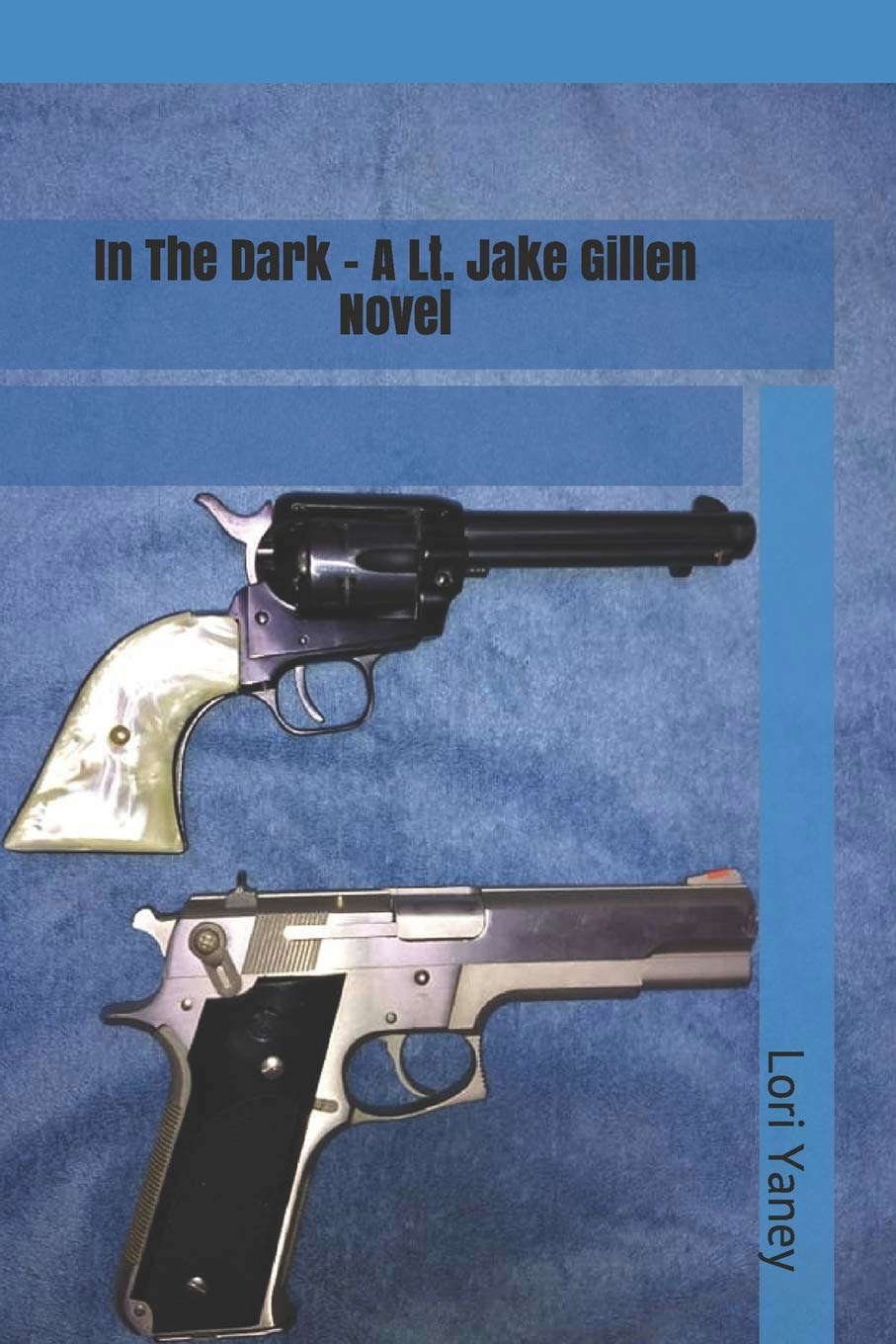 In The Dark - A Lt. Jake Gillen Novel poster
