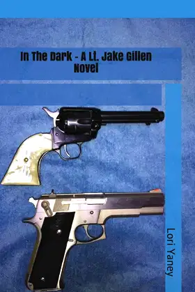 In The Dark - A Lt. Jake Gillen Novel poster