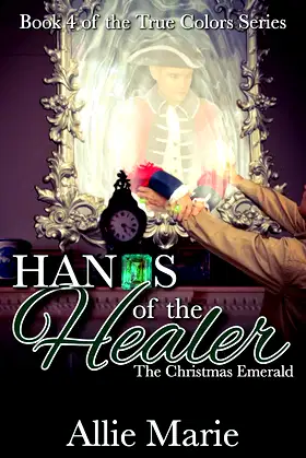 Hands of the Healer: The Christmas Emerald (True Colors Book 4) poster