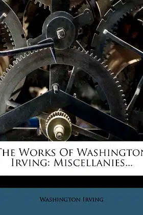 The Works Of Washington Irving: Miscellanies... poster
