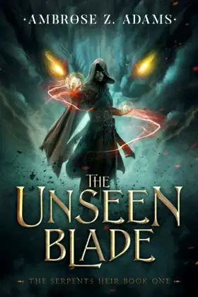 The Unseen Blade: The Serpent's Heir, Book 1 poster