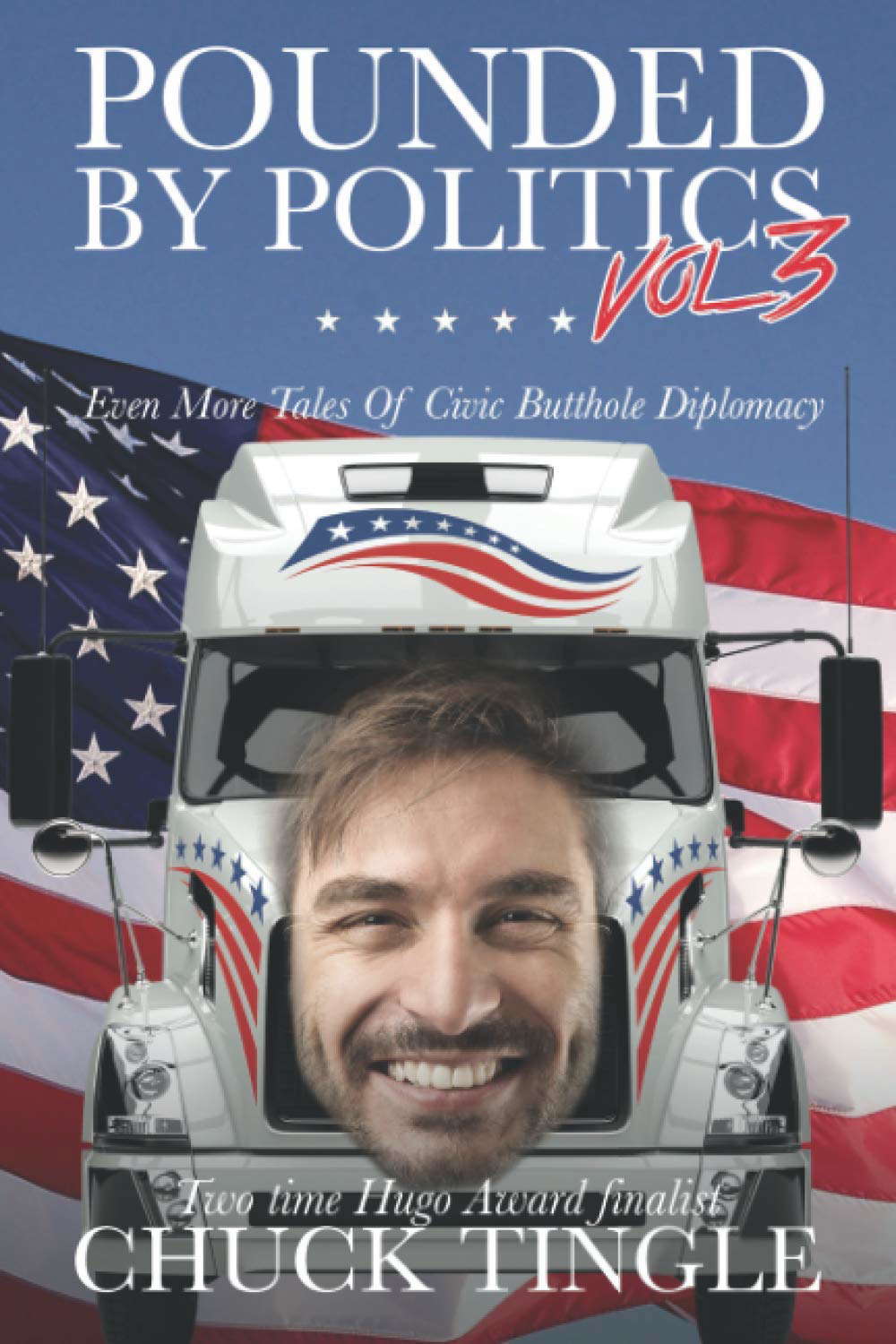 Pounded By Politics Vol 3: Even More Tales Of Civic Butthole Diplomacy poster