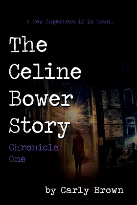 The Celine Bower Story: Chronicle One poster